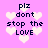 Pixelated text 'plz dont stop the LOVE' on pink background with white hearts, two versions of heart size and spacing.