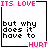 Pixelated text-based image with pink and black lettering inside a white square frame, displaying the phrase 'ITS LOVE but why does it have to HURT' in two side-by-side