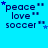 Blue background with repeated text "peace love soccer" and small blue stars in a pattern, showing animation changes across frames