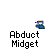 Pixelated cartoon alien in blue spaceship with red-yellow trim, small blue character with yellow hat, green triangular base, and 'Abduct Midget' text below.