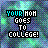 Pixelated text 'YOUR MOM GOES TO COLLEGE!' on a blue-green gradient background with cyan highlights, animated by cycling color changes.
