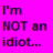 Two side-by-side pixelated text : left has pink background with 'I'm NOT an idiot...' in multicolor letters, right has green background with 'I'm just right' and a red heart symbol