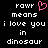 Pixelated text on black background with pink heart symbol, displaying 'rawr means i love you in dinosaur' twice side-by-side.
