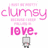 Pixelated pink text reads "clumsy" above "love." with a small gray figure below.
