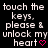 Pixelated text repeats 'touch the keys, please & unlock my heart' with pink and white hearts on black background; gray rectangle occupies bottom-right corner.