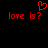 Red pixelated text 'love is?' appears twice on a black background with a red heart symbol above the left instance.