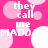 Pink background with light pink circles and white text reading "they call me MADD" in multiple instances, some with partial or altered lettering.