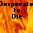 Animated icon with fiery background displaying 'Desperate to Die' text, showing partial and full visibility across frames.