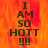 A static image with fiery orange-red background displaying bold black text "I AM SO HOTT !!!!" in stacked vertical alignment.