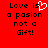 Red background with black pixelated text reading "Love is a passion not a Gift!" and a white heart symbol replacing the 'i' in 'is'.