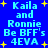 Blue background with light blue pixelated text reading "Kaila and Ronnie Be BFF's 4EVA" surrounded by yellow star shapes.
