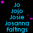four identical displays blue text on a black background with pink and purple stars, each containing the names Jo, Jojo, Josie, Josanna, Faltings in vertical order