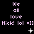 Pixelated text displays 'We all love Nick! lol =]]' in pink on black, with animated white symbols changing across three