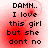 Four identical display black text on a red-tinged background with pixelated text reading "DAMN.. I love this girl but she dont no"