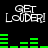 Animated graphic with 'GET LOUDER!' text and green audio bars on black background, showing two distinct bar patterns cycling.