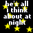 Black background with yellow stars and repeated white text reading 'he's all i think about at night' in pixelated font.