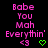Pixelated pink text reads 'Babe You Mah Everythin'' with a purple '<3' and green heart symbol on black background.