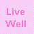 Four quadrant with pixelated text: 'Live Well' pink on light pink checkered, 'Laugh Often' orange on yellow, 'Love Always' purple on lavender, and empty gray