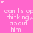 Pink background with repeated white text "i can't stop thinking about him" and small white stars scattered throughout.