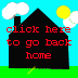 Pixelated house with red text 'click here to go back home' on left side, and a yellow figure in doorway on right side.