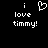 Black background with white pixelated text and a heart symbol; 'i love timmy!' appears twice with a heart replacing the 'o' in 'love' on the left side.