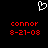 A black background displays a white pixelated heart symbol above two identical red pixelated text blocks reading 'connor' and '8-21-08'.