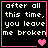 Black background with white pixelated text reading 'after all this time, you leave me broken' and pink heart symbols in four