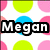 Pixelated polka-dot pattern with pink, green, and blue circles on white background; black text 'Megan' overlaid in top-left corner.