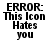 Pixelated black text on white background reads ERROR: This Icon Hates you in four identical arranged in a