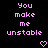 Pixelated text reads "You make me unstable" in two identical vertical with pink hearts below each on a black background