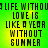 Green and yellow pixelated text displays 'A LIFE WITHOUT LOVE IS LIKE A YEAR WITHOUT SUMMER' in four identical quadrants.