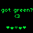 Green pixelated text 'got green? got green?' with two '<3' symbols and four heart icons on a black background.
