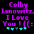 Pixelated purple text reads "Colby Janowitz, I Love You ! (( :" with cyan plus signs below on black background.