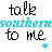 Pixelated text displays 'talk southern to me' in black and cyan with two heart symbols below, arranged across three on a white background