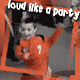 A child in a red shirt with the number 7 dances in a sequence of frames with 'loud like a party' text above, set against a grayscale background with orange borders.