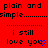 Red background with black text repeating 'plain and simple' above dotted lines, followed by 'i still love you' with blue heart symbols on the right side of each line.
