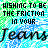Static image with repeating text and patterned background, featuring 'WISHING TO BE THE FRICTION IN YOUR' above 'Jeans' in stylized script.