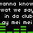 Black background with white pixelated text repeating 'wanna know what we say in da club ay mei mei' and green horizontal bars below the text.