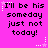 Bright pink background with black pixelated text repeating "I'll be his someday just not today!" in six identical , each bordered by white star and dot decorations