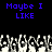Blue pixelated text "Maybe I LIKE" appears twice on a black background above a of white and gray pixelated hands with raised fingers