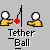 Animated sequence of two yellow figures holding a red tether ball on a pole, with text "Tether Ball" below each frame.