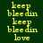 yellow text on dark green background with pink highlight bars moving , displaying 'keep', 'bleedin', and 'love' in pixelated font
