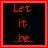 Six 48x48 pixel animated frames arranged in a 3x2 contact sheet showing red text "Let it be" on black backgrounds with varying punctuation and frame-specific styling.