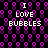 Black background with repeating purple and pink bubble-like shapes, white text "I LOVE BUBBLES" in four quadrants.