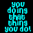 Cyan pixelated text "you doing that thing you do!" arranged in a vertical stack on black background with white horizontal bars appearing and disappearing across the image.