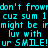 Pixelated text in cyan on black and blue backgrounds reads "don't frown cuz sum 1 might be ir luv with ur SMILE!" across four quadrants.