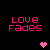 A 6-frame animated contact sheet showing a pixelated pink heart fading across six sequential frames on a black background, with "Love Fades" text in matching pink pixel font above each frame.
