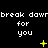 Pixelated text repeats 'break dawnd' and 'for you' across three on a black background with yellow star-like symbols