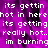 Pixelated text repeats 'its gettin hot in here' and 'im burning' over a purple background with black smoky patterns.