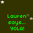 Green text on dark background with white stars, repeating 'Lauren says... YOLA!' in a pattern with partial gray overlay on right